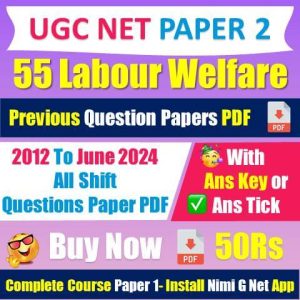 [2012 to 2024] Nta Ugc Net (55) Labour Welfare Question Papers With Answer Key Pdf [Buy Now 50Rs]