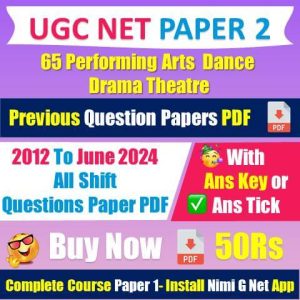[2012 to 2024] Nta Ugc Net [65] Performing Art – Dance/Drama/Theatre Question Papers With Answer Key Pdf [Buy Now 50Rs]